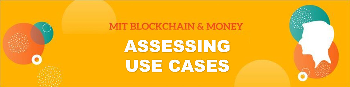 MIT Blockchain & Money: Assessing Use Cases